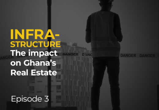 Episode 3 – Infrastructure Development and the Impact on Real Estate in Ghana